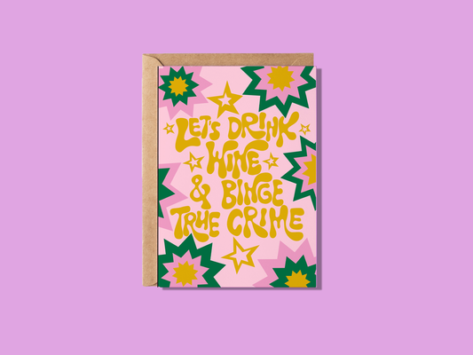Let's Drink Wine & Binge True Crime Greeting Card