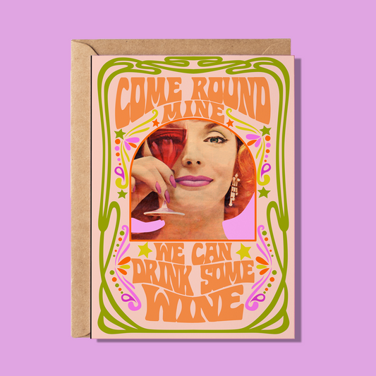 Come Round Mine We Can Drink Wine Greeting Card