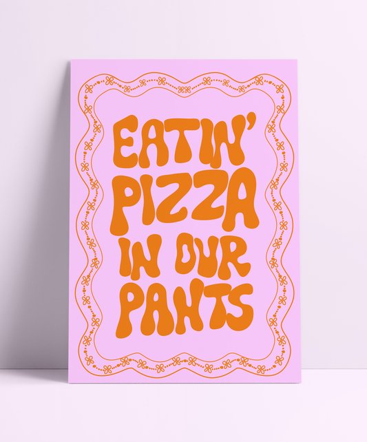 Eatin' Pizza In Our Pants Wall Print