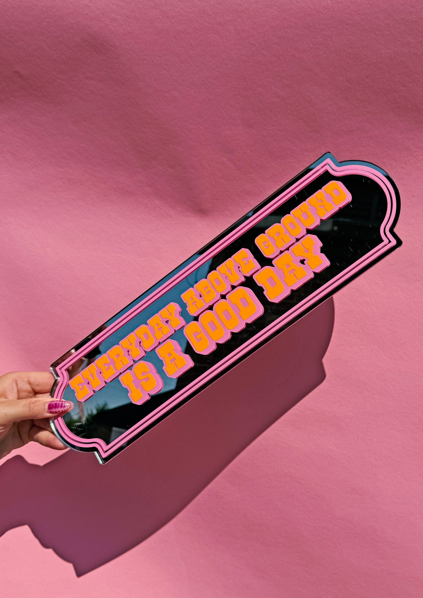 Everyday Above Ground Is A Good Day Mirror Sign