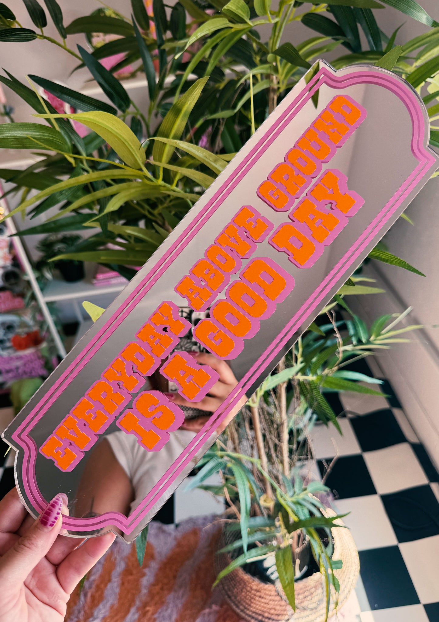 Everyday Above Ground Is A Good Day Mirror Sign