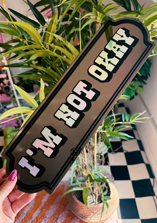 I'm Not Okay Holographic Mirror Sign