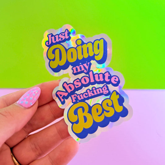 Just Doing My Absolute Best Holographic Sticker