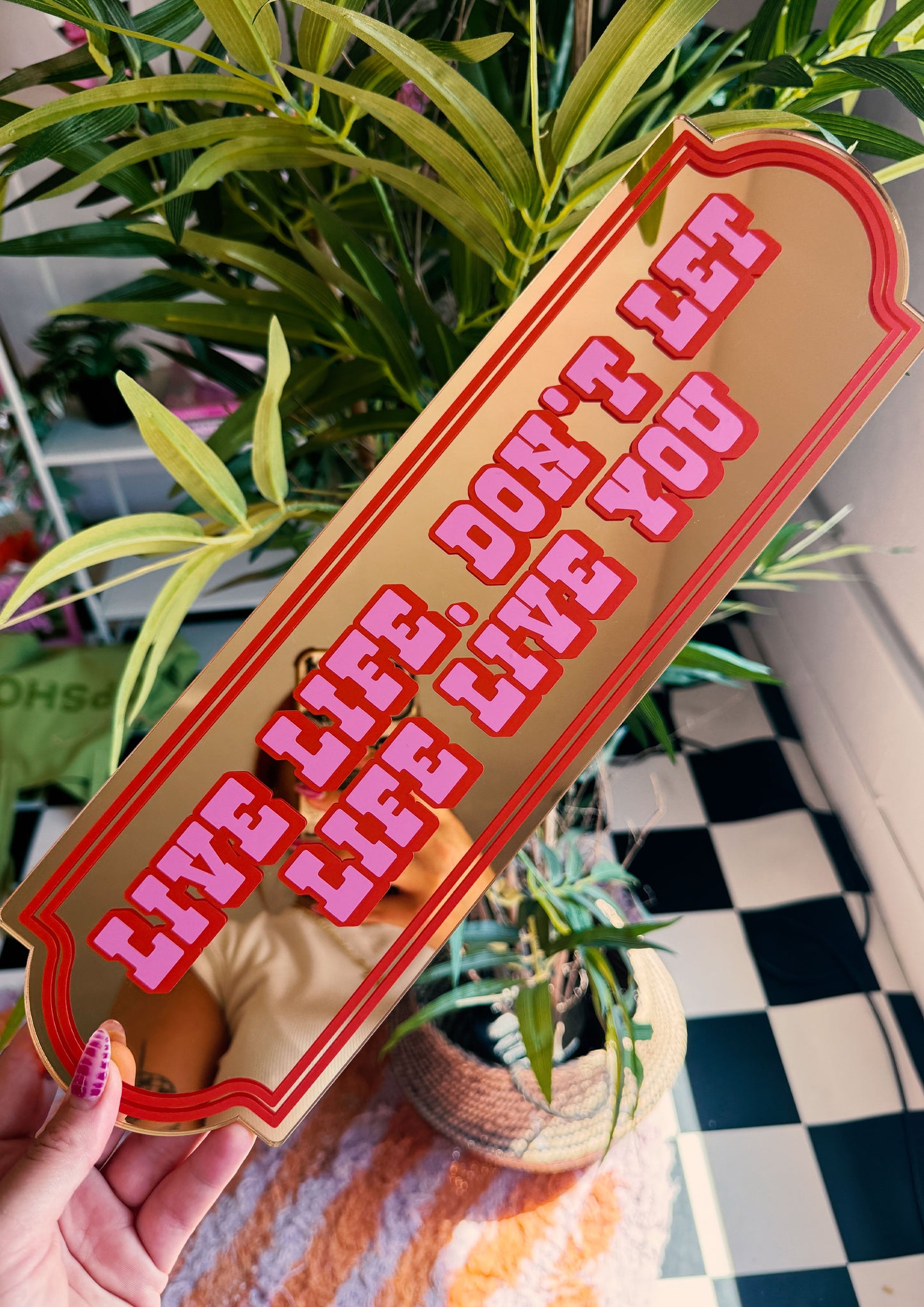 Live Life, Don't Let Life Live You Mirror Sign