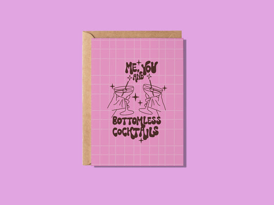 Me, You & Bottomless Cocktails Greeting Card