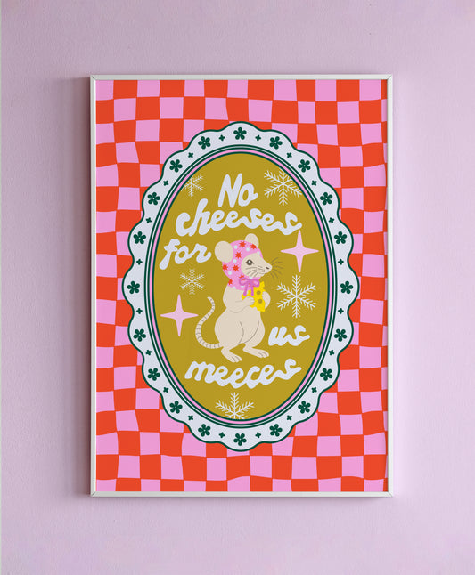 No Cheeses For Us Meeces Wall Print