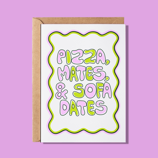 Pizza, Mates & Sofa Dates Greeting Card - WS