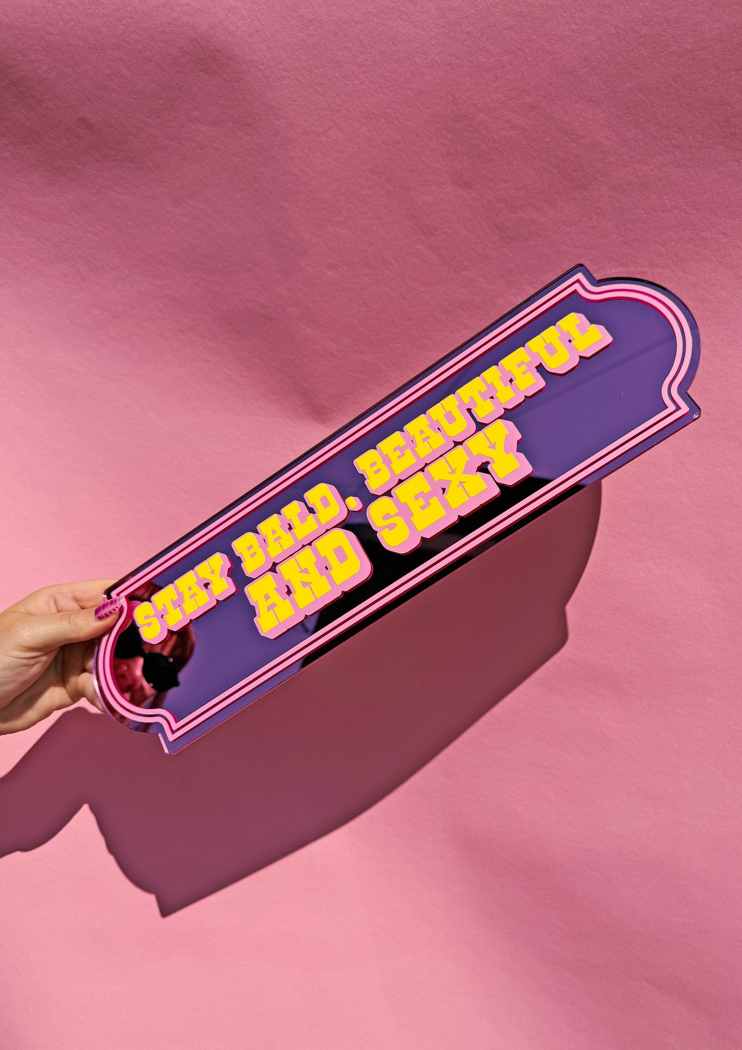 Stay Bald, Beautiful & Sexy Mirror Sign