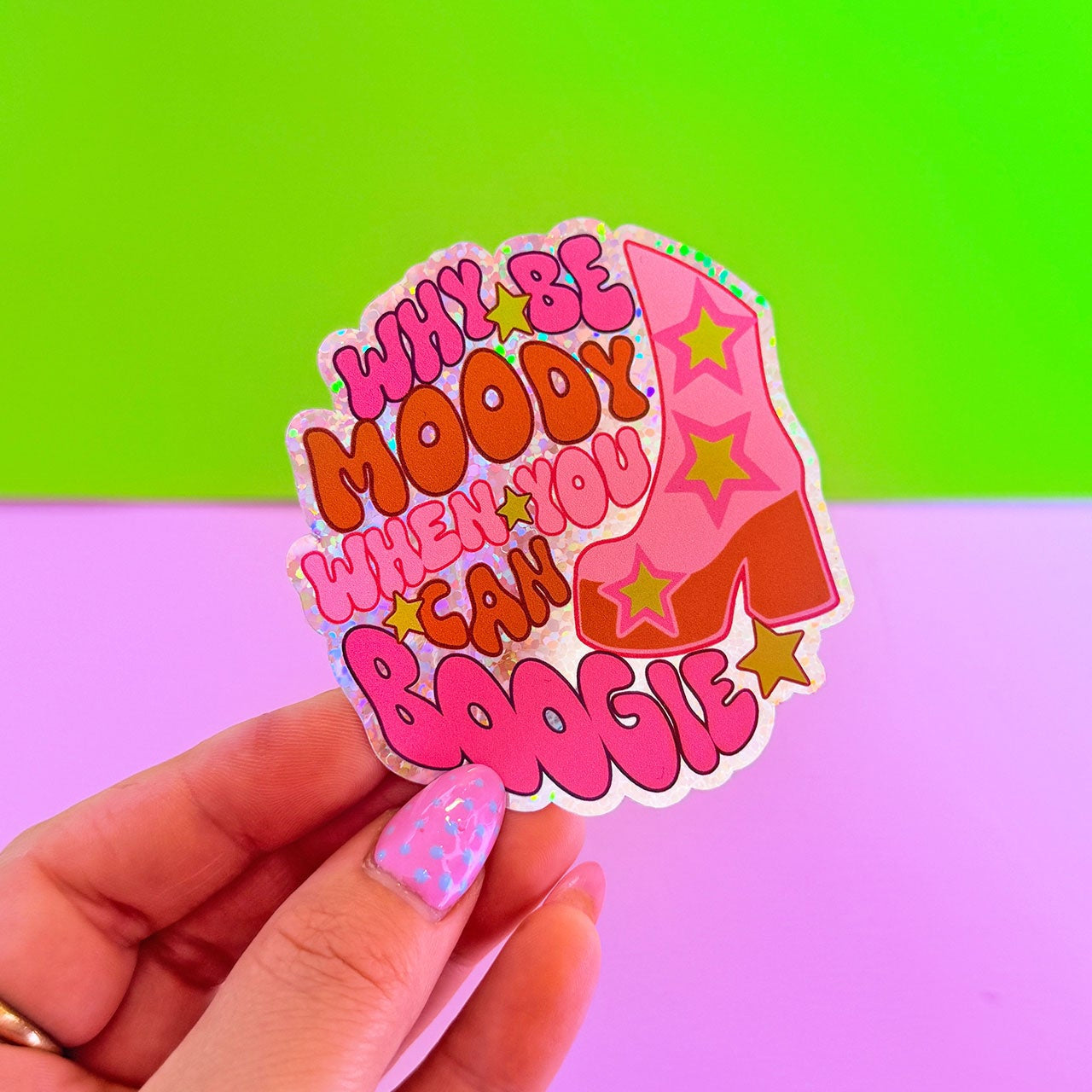 Why Be Moody? When You Can Shake Your Booty Glitter Sticker - WS