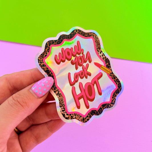 WOW, You Look Hot Holographic Sticker
