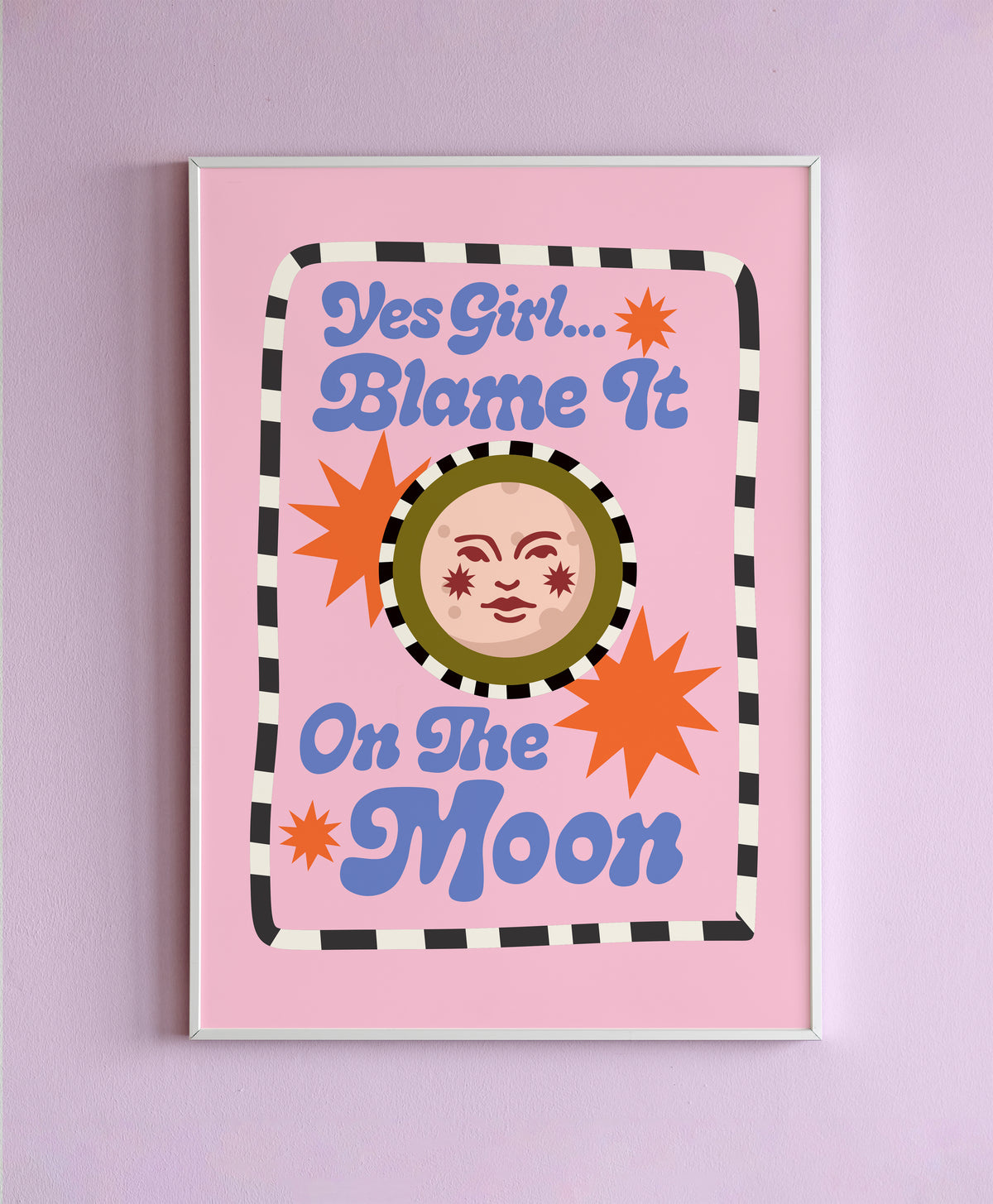 Yes Girl...Blame It On The Moon Wall Print