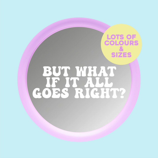 But What If It All Goes Right? Vinyl Sticker - PrintedWeird