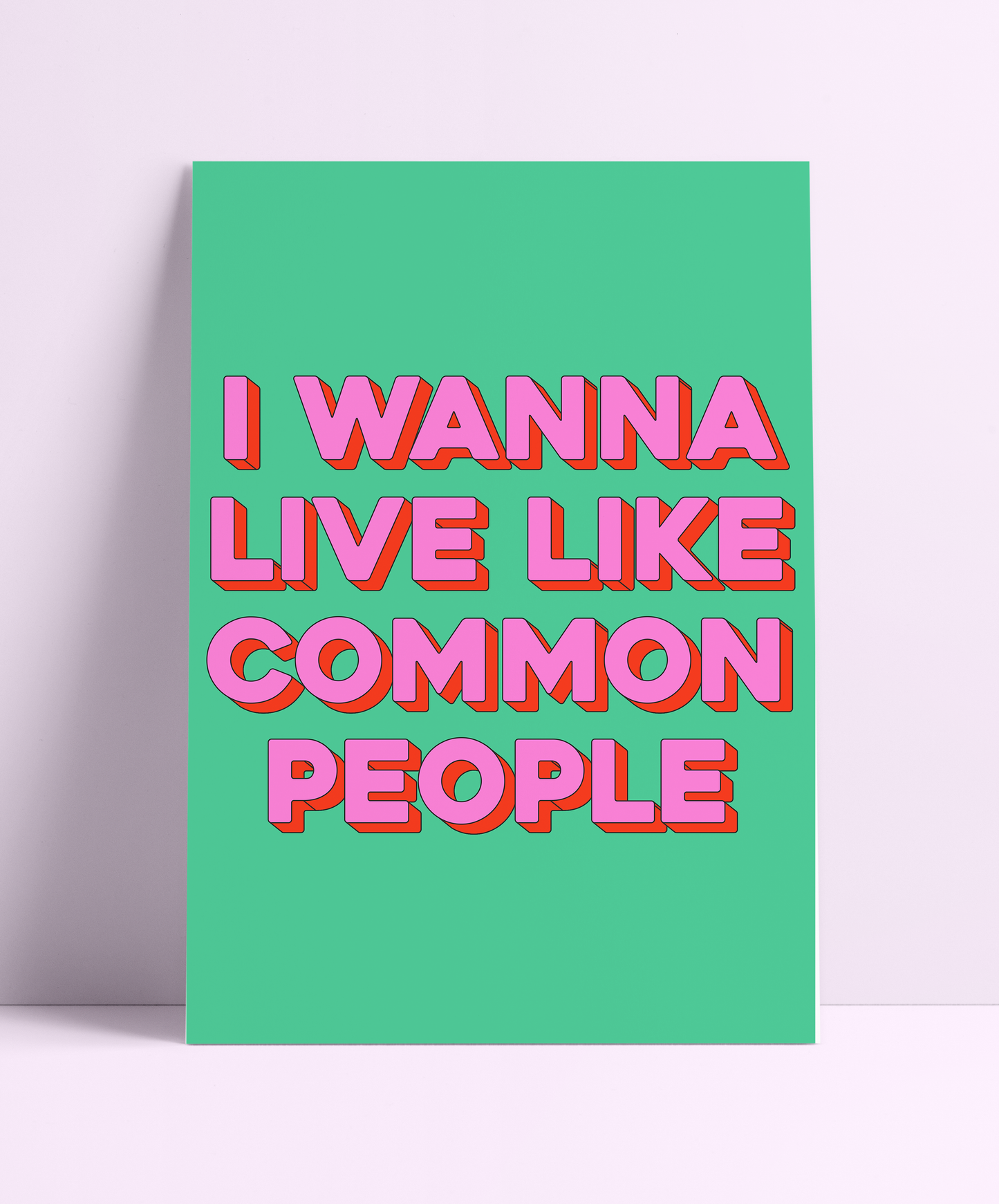 I Wanna Live Like Common People Wall Print - PrintedWeird