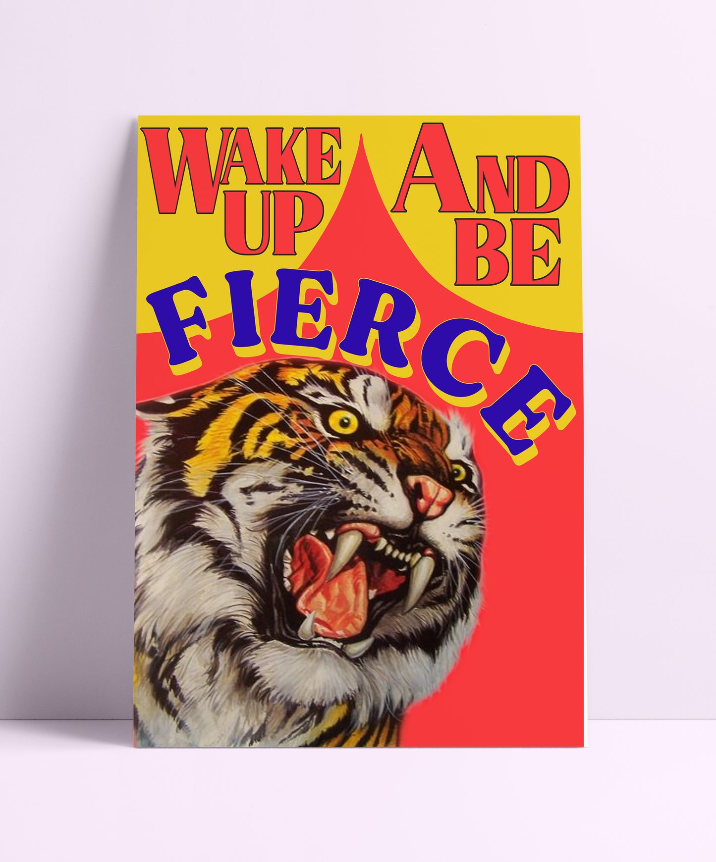 Wake Up And Be Fierce Wall Print - PrintedWeird