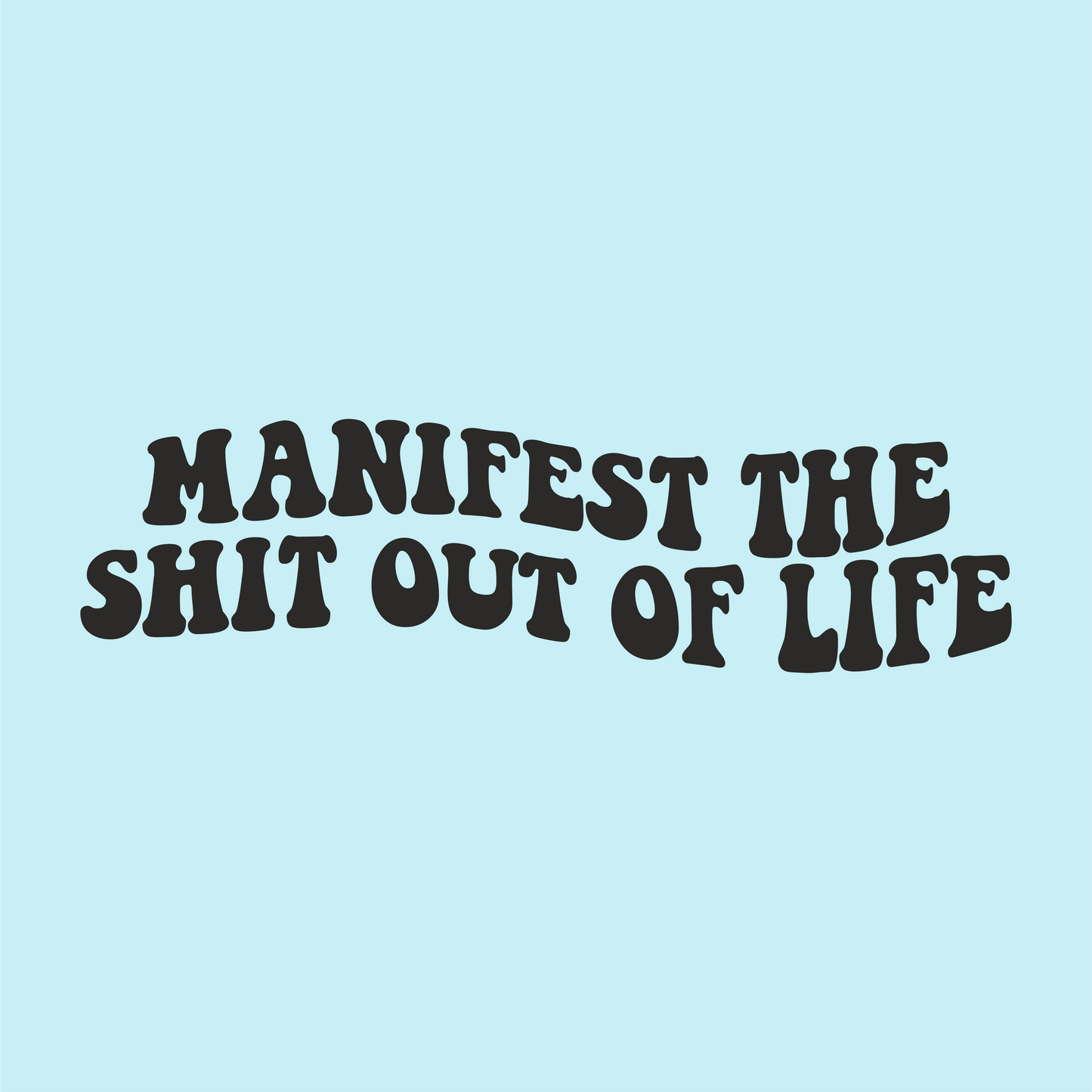 Manifest The Shit Out Of Life Vinyl Sticker - PrintedWeird