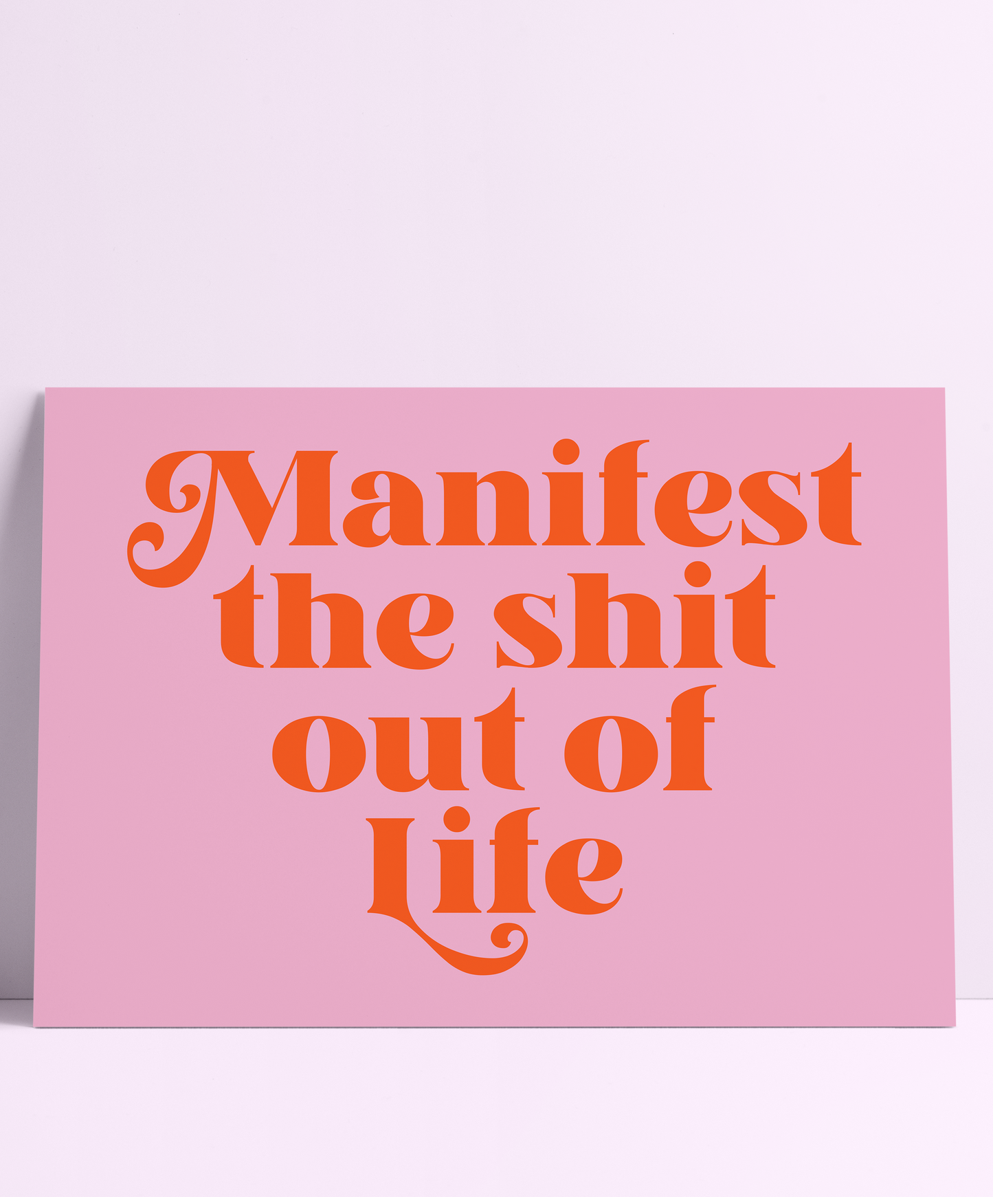 Manifest the Shit Out Of Life Wall Print - PrintedWeird