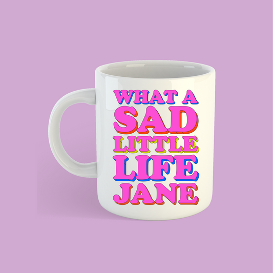What A Sad Little Life Jane Mug - PrintedWeird
