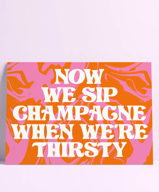 Biggie Now We Sip Champagne When We're Thirsty Wall Print
