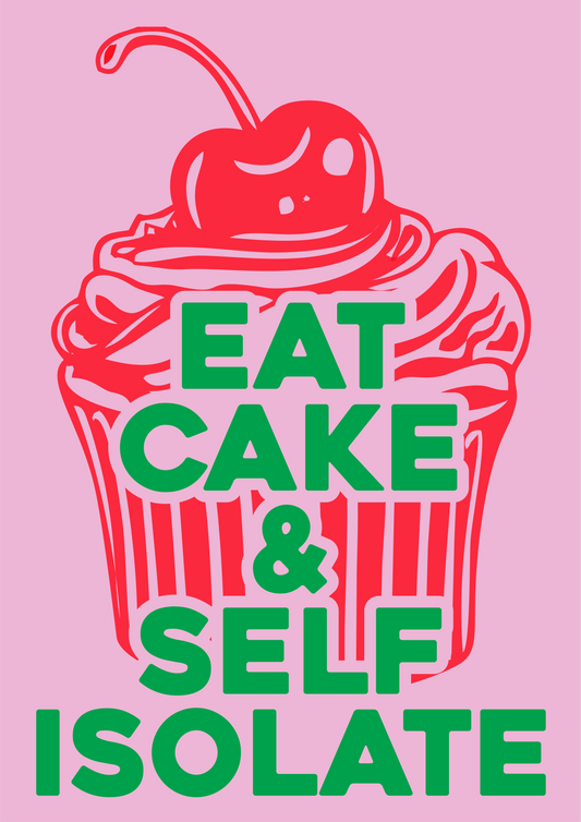 Eat Cake & Self Isolate