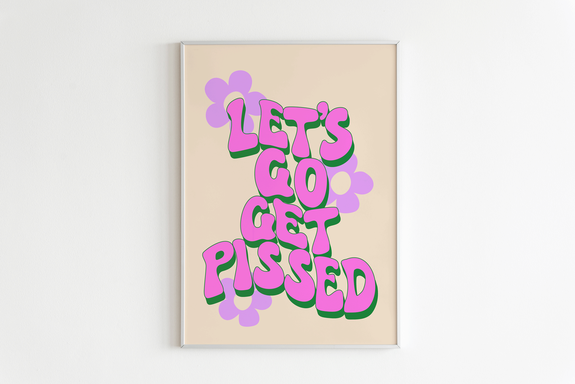 Let's Go Get Pissed Wall Print - PrintedWeird