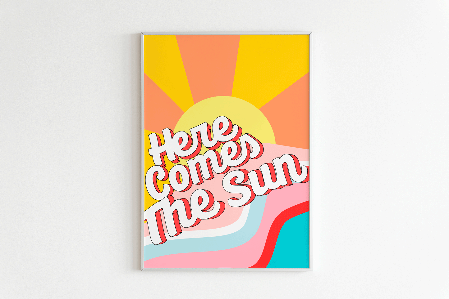 Here Comes The Sun Wall Print - PrintedWeird
