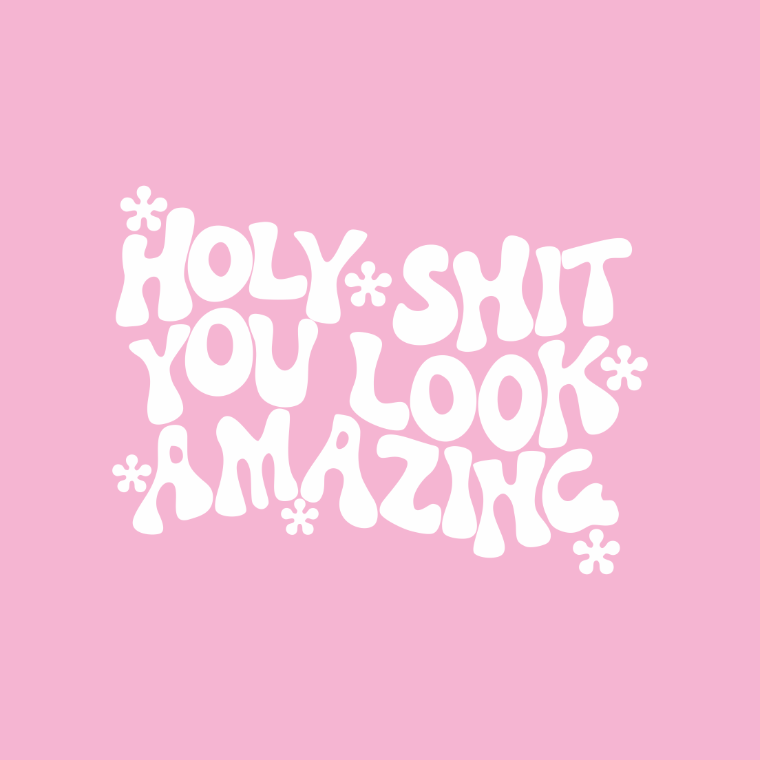 Holy Shit You Look Amazing Vinyl Sticker - PrintedWeird