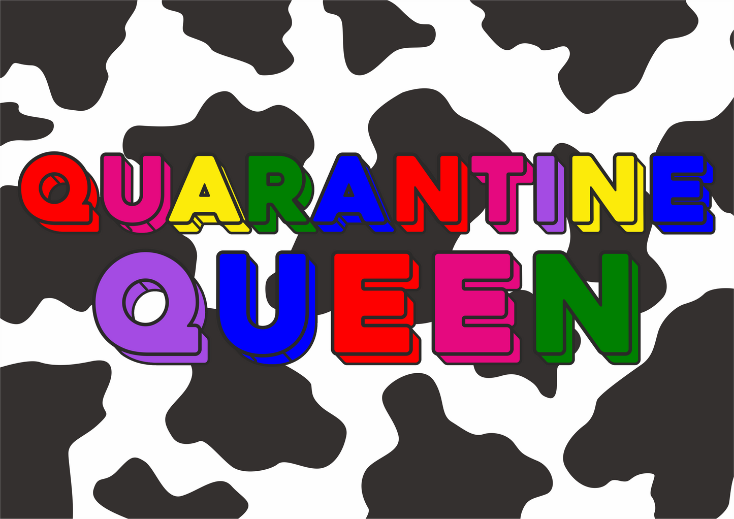 Quarantine Queen