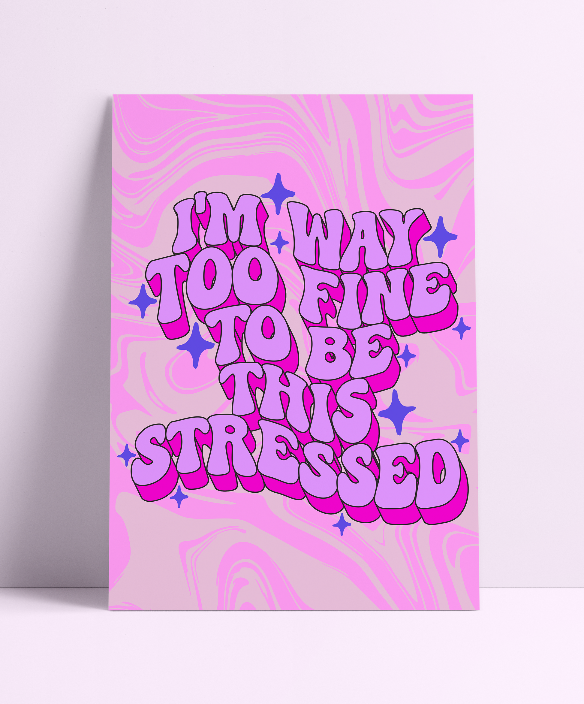 I'm Way Too Fine To Be This Stressed Wall Print - PrintedWeird