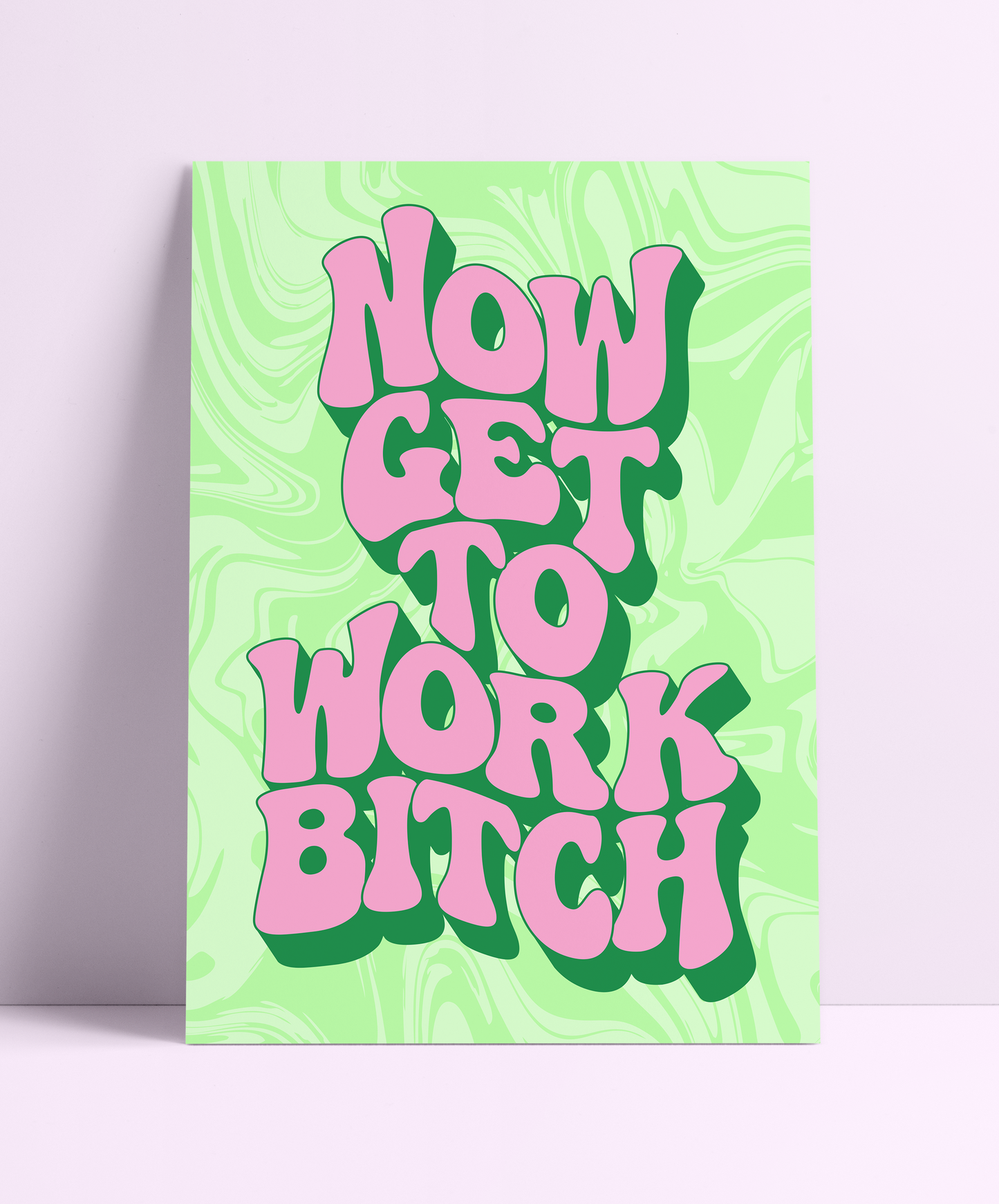Now Get To Work Bitch Wall Print - PrintedWeird